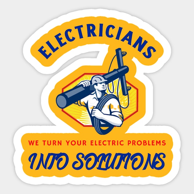 Turn Electric Problems to Solutions Electrician Sticker by FunTeeGraphics